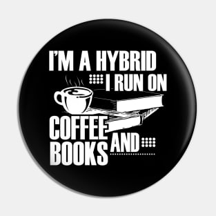 I'm a hybrid I run on coffee and books Pin