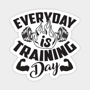 Everyday is training day; motivation; weightlifting; exercise; gym; weights; bodybuilder; weightlifter; powerlifter; training; trainer; barbell; muscles; CrossFit; Magnet