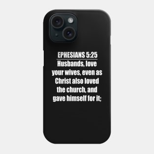 Ephesians 5:25 King James Version Phone Case