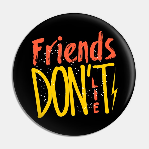 Friend Dont Lie Pin by FIFTY CLOTH