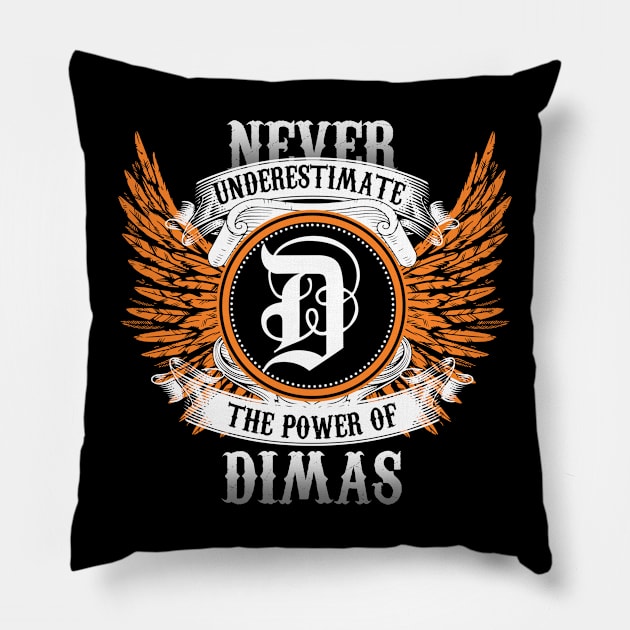 Dimas Name Shirt Never Underestimate The Power Of Dimas Pillow by Nikkyta