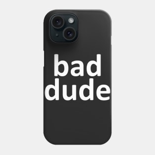 bad dude Phone Case