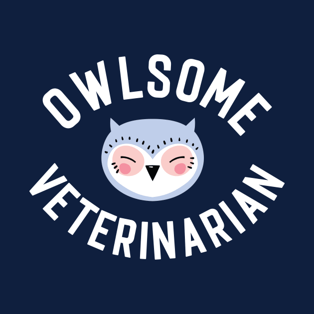 Owlsome Veterinarian Pun - Funny Gift Idea by BetterManufaktur