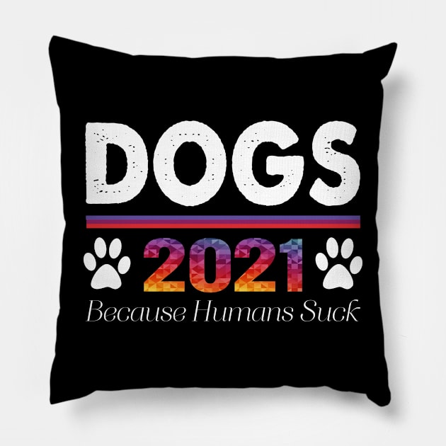 Dogs 2021 Because Humans Suck Funny Pillow by LindaMccalmanub