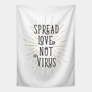 Spread Love Not Virus. Motivational Quote. Quarantine Tapestry