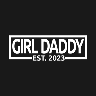 Girl Daddy Est. 2023 - Dad To Be - Pregnancy Announcement Gift For Men T-Shirt