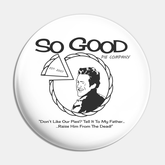 So Good Pie Company - Black Text Pin by Dueling Genre