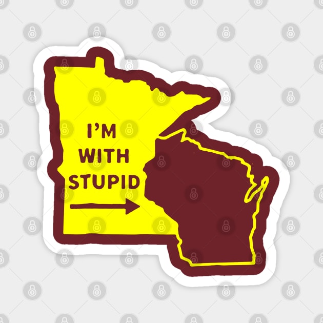 I'm With Stupid Minnesota Wisconsin Rivalry Magnet by luckyboystudio