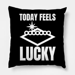 Today Feels Lucky Pillow