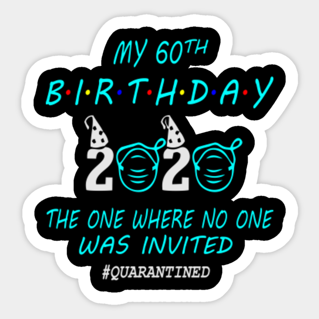 60th Birthday Gifts Idea In Quarantine 2020 60th Birthday Sticker Teepublic