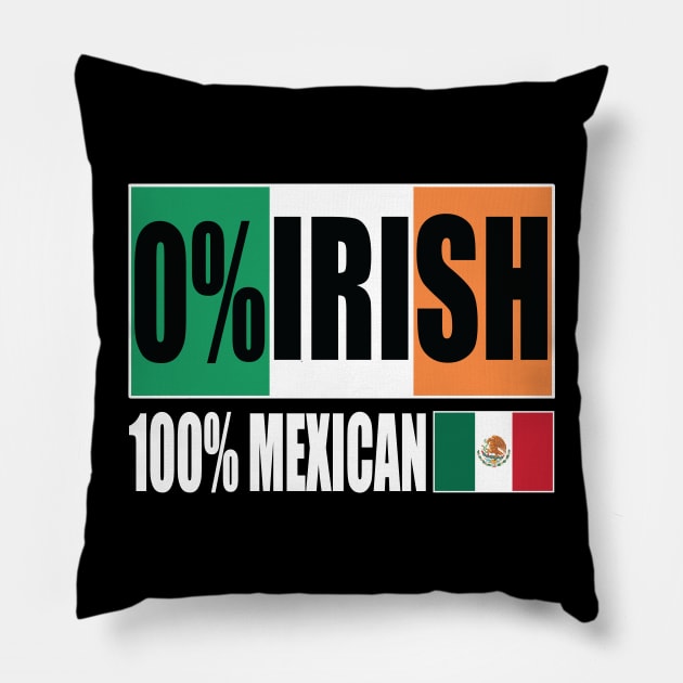 0% IRISH 100% Mexican Funny Patrick's day Pillow by Trending-Gifts