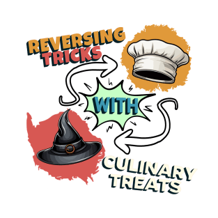 Reversing Tricks With Culinary Treats - Cooking T-Shirt