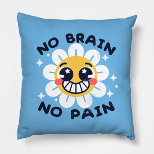 No brain no pain Pillow