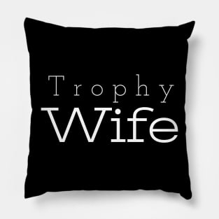 Trophy Wife, Trophy Wife Shirt, Gift For Wife, Mom life shirt, funny shirt for Wife Pillow