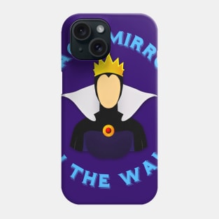 It’s not Mirror mirror Phone Case