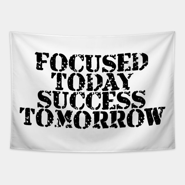 Focused Today Success Tomorrow Tapestry by Texevod