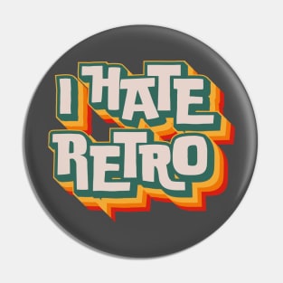 I Hate Retro Pin