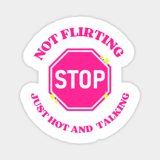 pink stop sign not flirting just hot and talking Magnet