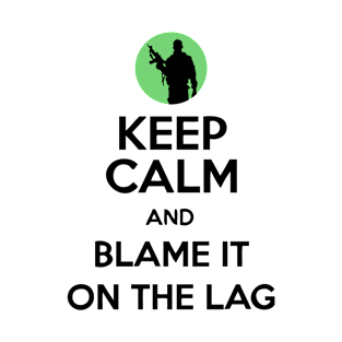 Keep Calm And Blame It On The Lag T-Shirt