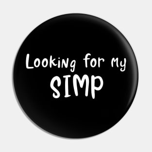 Look for my Simp - Funny Sarcastic design Pin