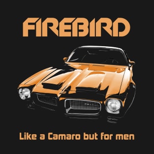 Firebird - Like a Camaro but for men GOLD T-Shirt