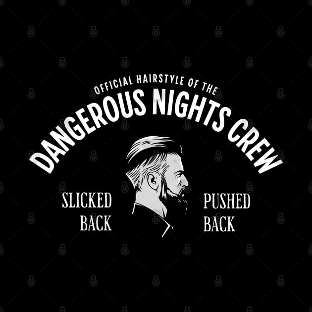 The official hairstyle of the Dangerous Nights Crew by BodinStreet