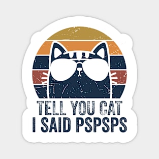 Tell Your Cat I Said Pspsps Retro Magnet