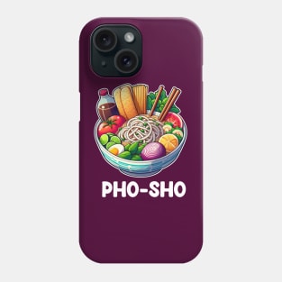 Funny Vietnamese Food Pho Sho Phone Case