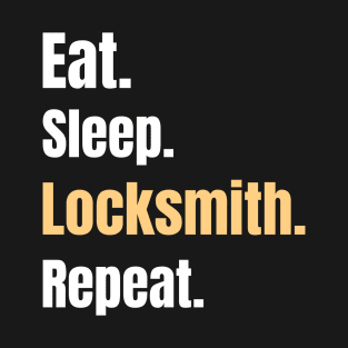 Eat Sleep Locksmith Repeat - Locksmith Gifts T-Shirt