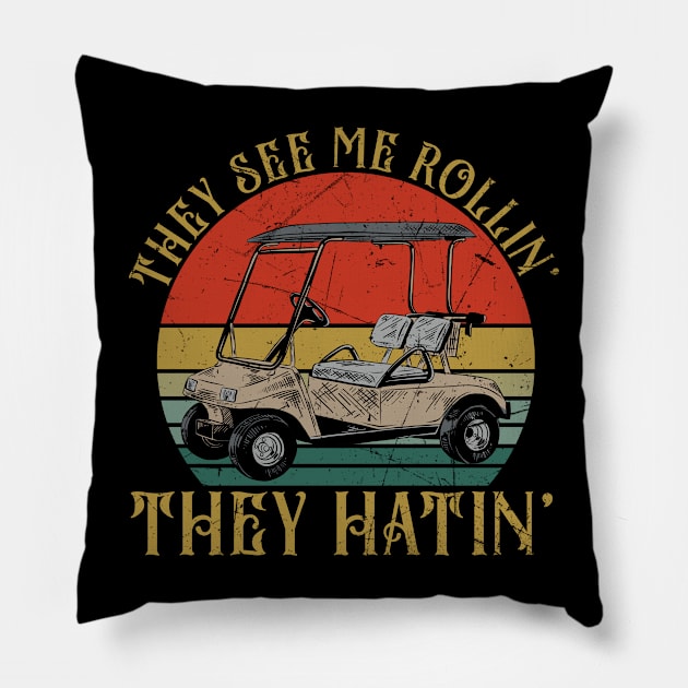 They See Me Rollin They Hatin Funny Golfers Golfing Lovers Pillow by American Woman