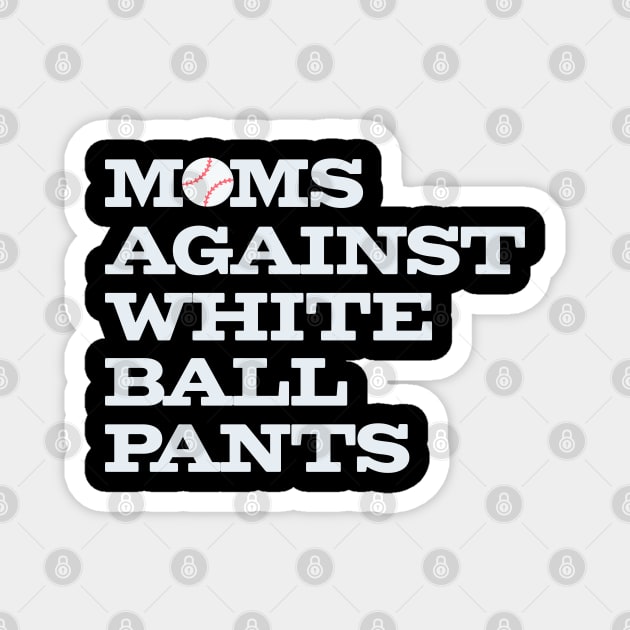Funny Baseball Moms Against White Ball Pants Magnet by Yesteeyear