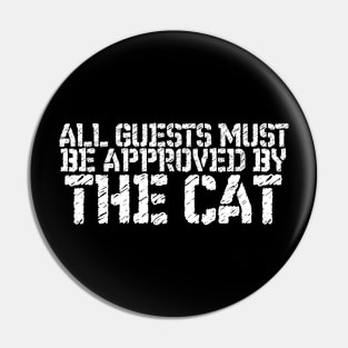 Pet Lover All Guests Must Be Approved By The Cat Pin