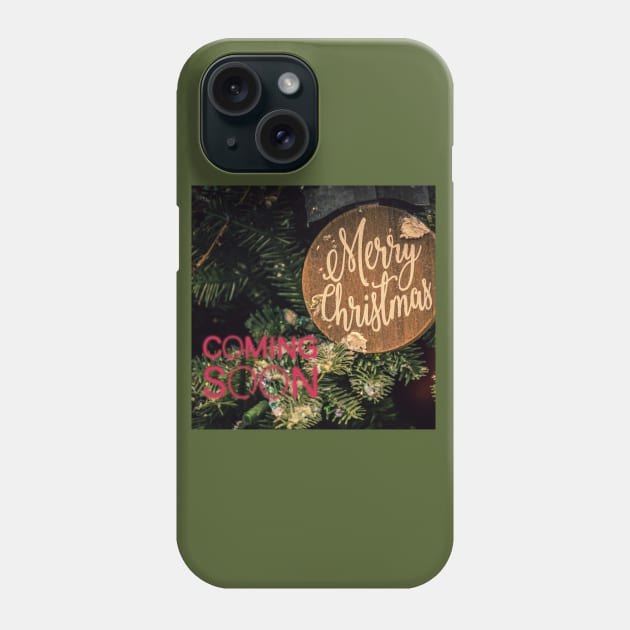 Merry Christmas Coming Soon Phone Case by Christamas Clothing