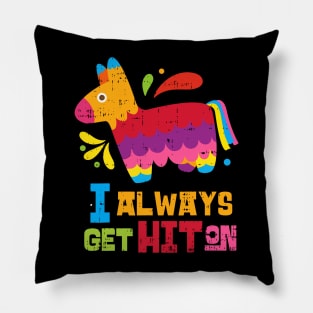 Cinco De Mayo Pinata I Always Get Hit on Mexican Fiesta Pillow