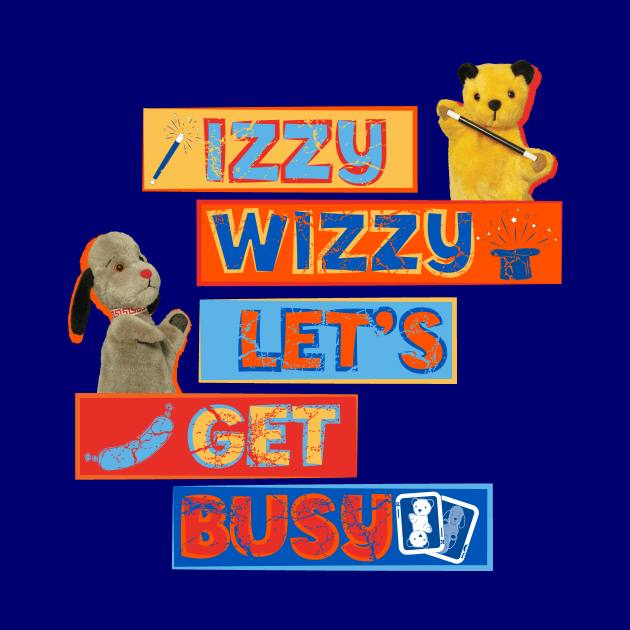 Sooty Izzy Wizzy Let's Get Busy by All + Every