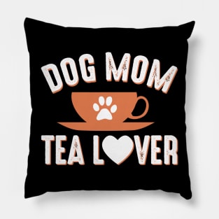 Dog Mom Tea Lover,Tea lover, Dog Mom Shirt, Dog Mother Tea Lover, Funny T-Shirt, Ladies Graphic Tee, Dog Shirts, Animal Lover, Pillow