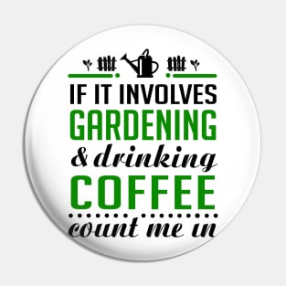 Gardening and Coffee Pin