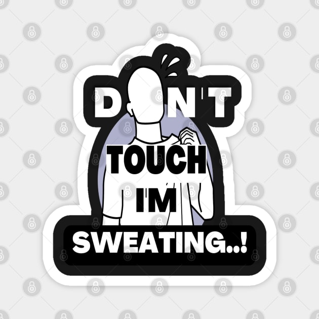 Don't touch i'm Sweating designed for gym Magnet by JEWEBIE