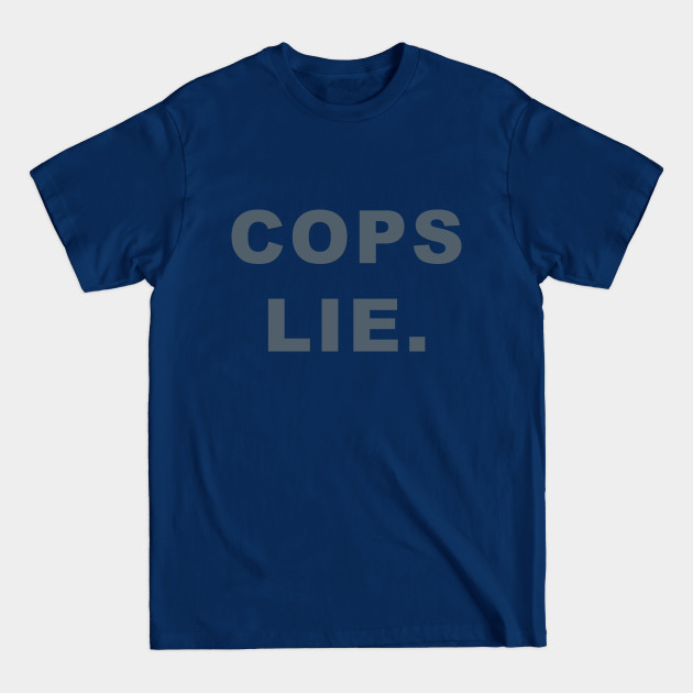 Discover Cops lie - Defund The Police - T-Shirt