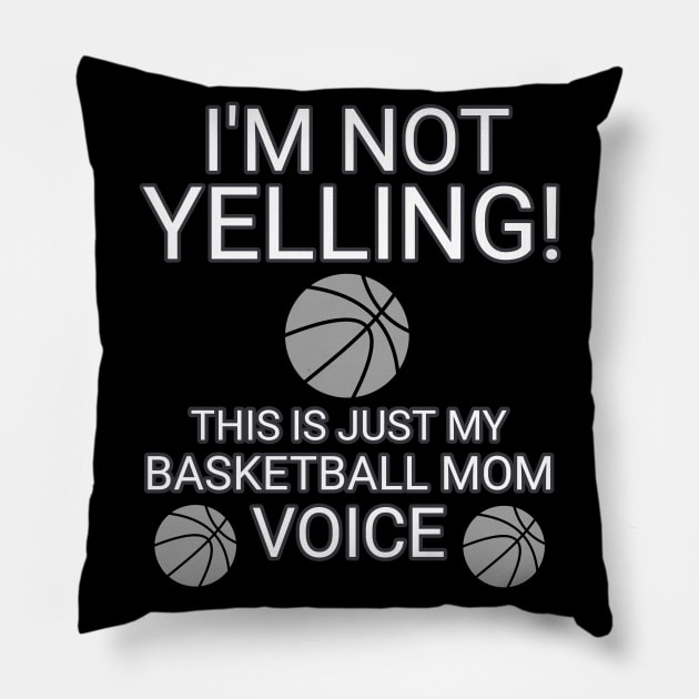 I'm Not Yelling This Is My Basketball Voice - Basketball Player - Sports Athlete - Vector Graphic Art Design - Typographic Text Saying - Kids - Teens - AAU Student Pillow by MaystarUniverse