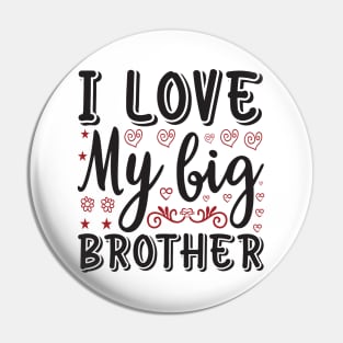 I Love My Big Brother Pin