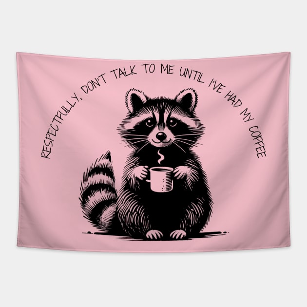 Respectfully, don't talk to me until I've had my coffee Raccoon minimalist black work Tapestry by BlackWork