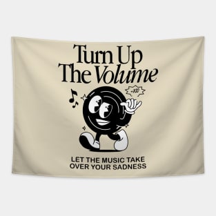 Turn up the volume let the music take over your sadness Tapestry