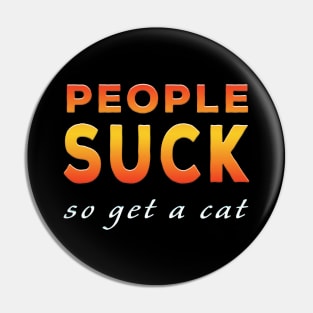 People Suck So Get A Cat Orange Pin