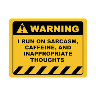 Human Warning Sign I RUN ON SARCASM CAFFEINE & INAPPROPRIATE THOUGHTS Sayings Sarcasm Humor Quotes T-Shirt