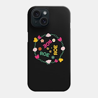 Roe Roe Roe Your Vote Floral Look Phone Case