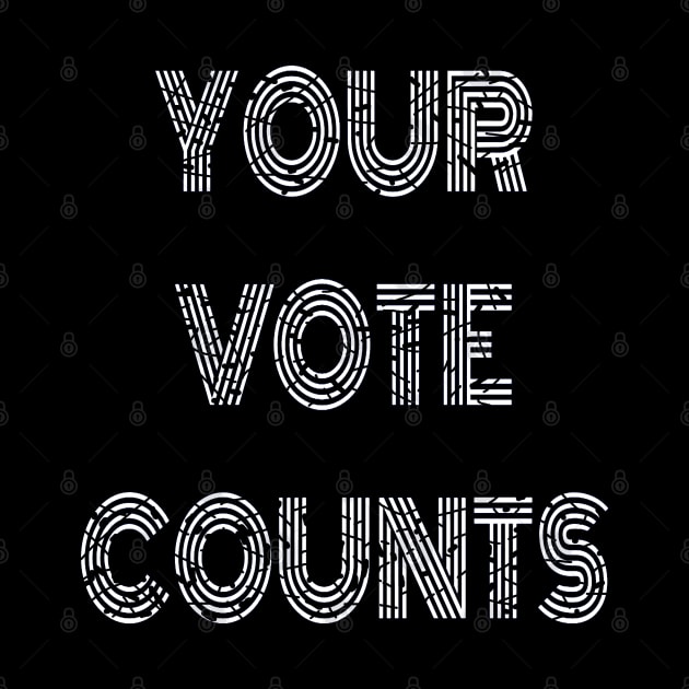 Your Vote Counts. Black Background with White Distressed Lettering. by Art By LM Designs 