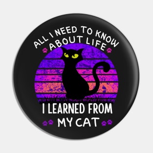 All I Need To Know About Life I Learned From My Cat Vintage Pin