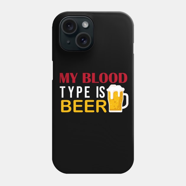 My Blood Type Is Beer, Funny Phone Case by DragonTees