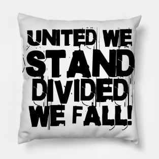 United we stand divided we fall! Pillow